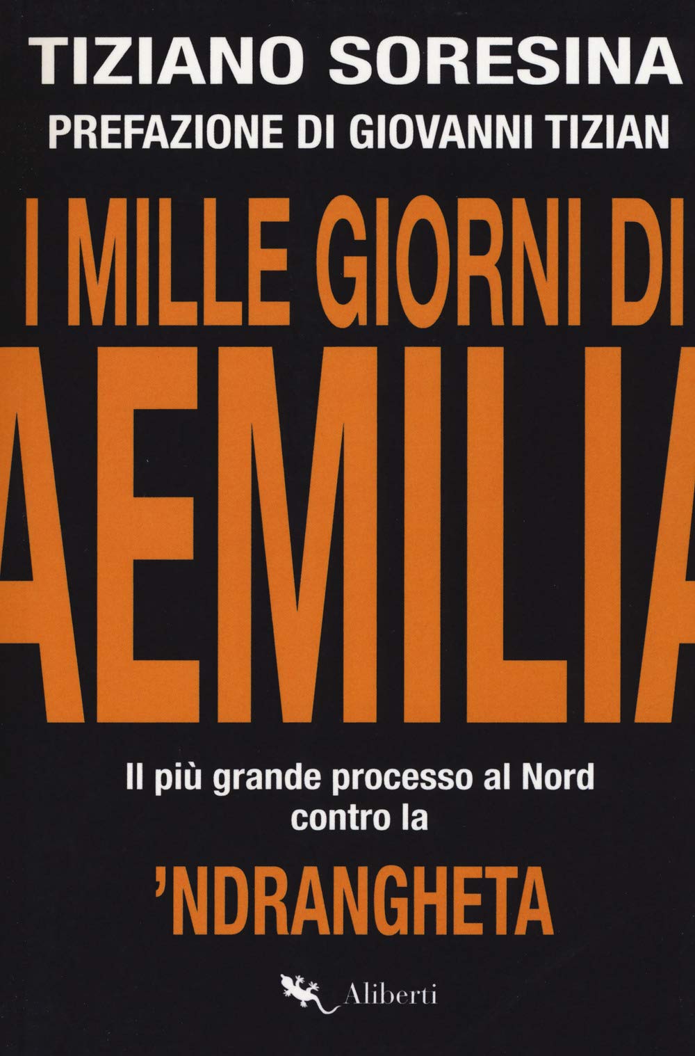 I Mille Giorni Di Aemilia. Il Più Grande Processo Al Nord Contro La 'Ndrangheta - 4