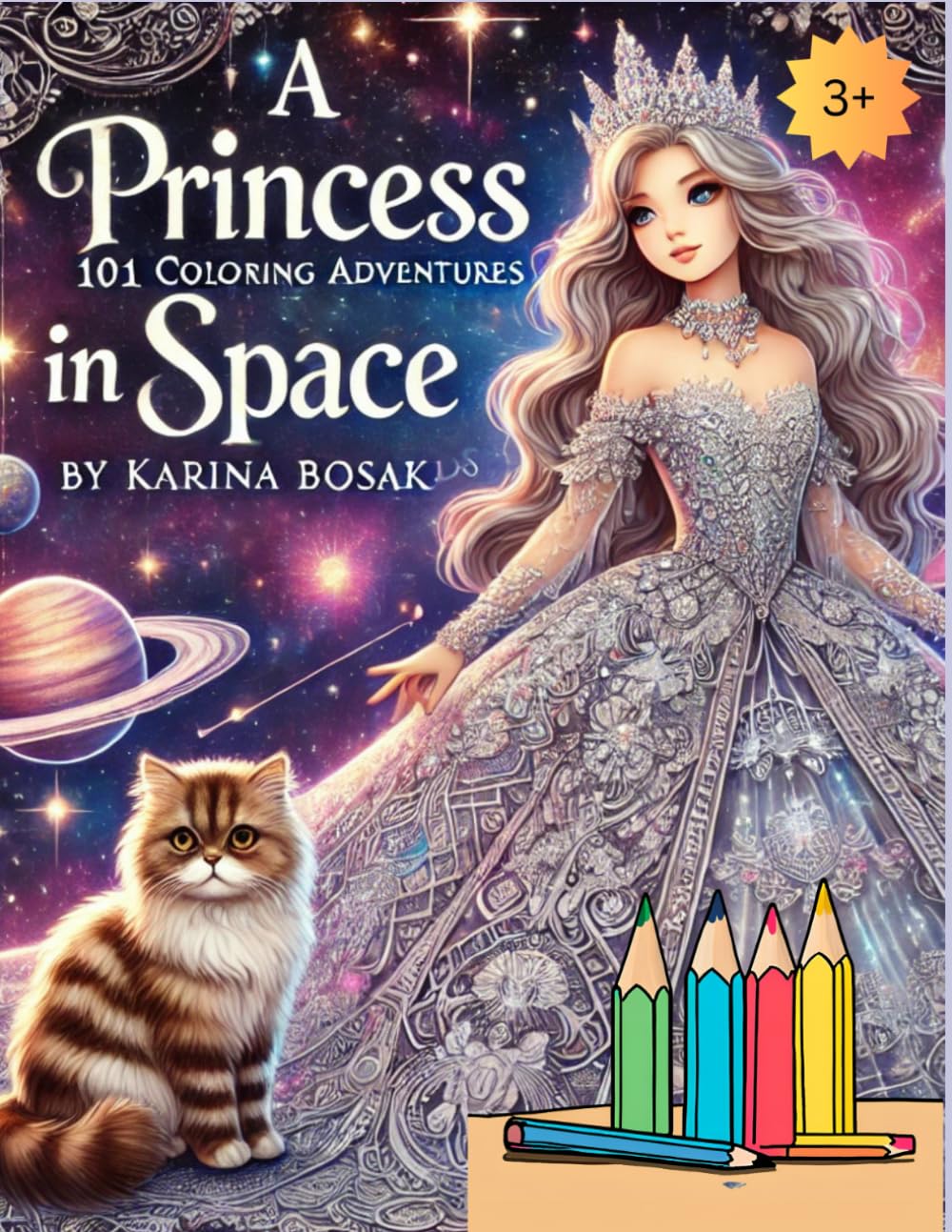 A Princess in Space: 101 Coloring Adventures: Explore galaxies, meet aliens, and color magical adventures! (101 Adventures Coloring Series)