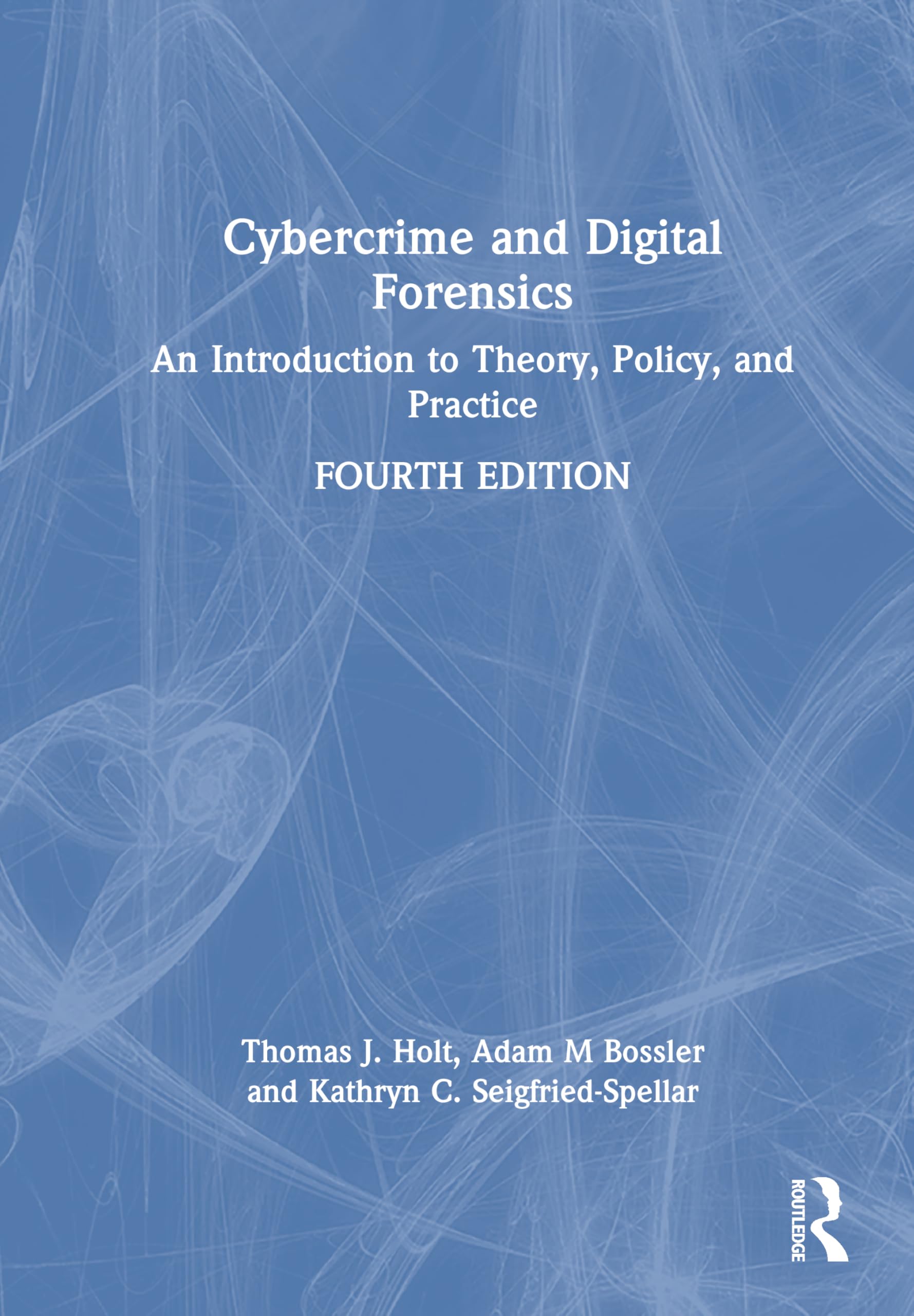 Cybercrime and Digital Forensics: An Introduction to Theory, Policy, and Practice