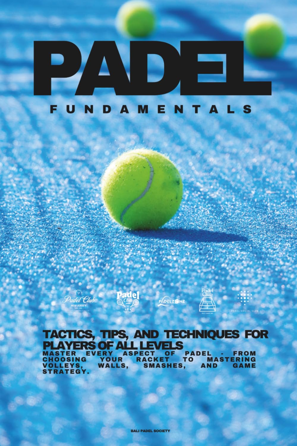 PADEL FUNDAMENTALS - Tactics, Tips & Techniques for All Levels