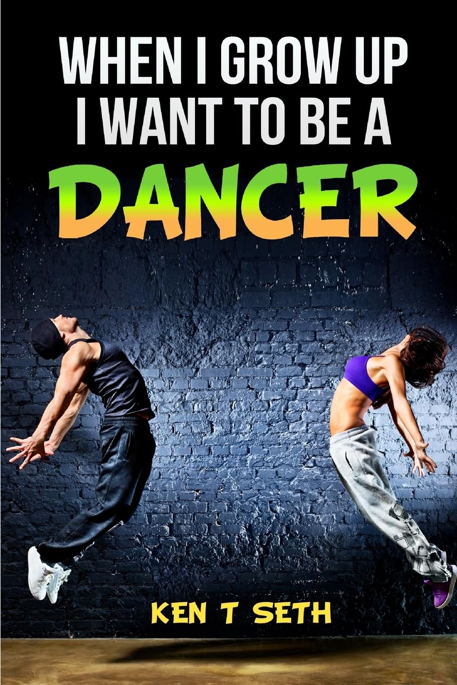 When I grow up I want to be a dancer: Volume 4 (Kid's Dream Books)
