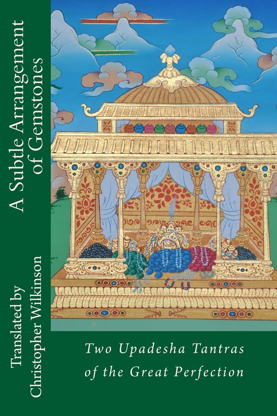 A Subtle Arrangement of Gemstones: Two Upadesha Tantras of the Great Perfection