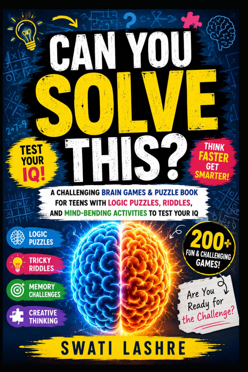 Can You Solve This?: A Challenging Brain Games & Puzzle Book for Teens with Logic Puzzles, Riddles, and Mind-Bending Activities to Test Your IQ