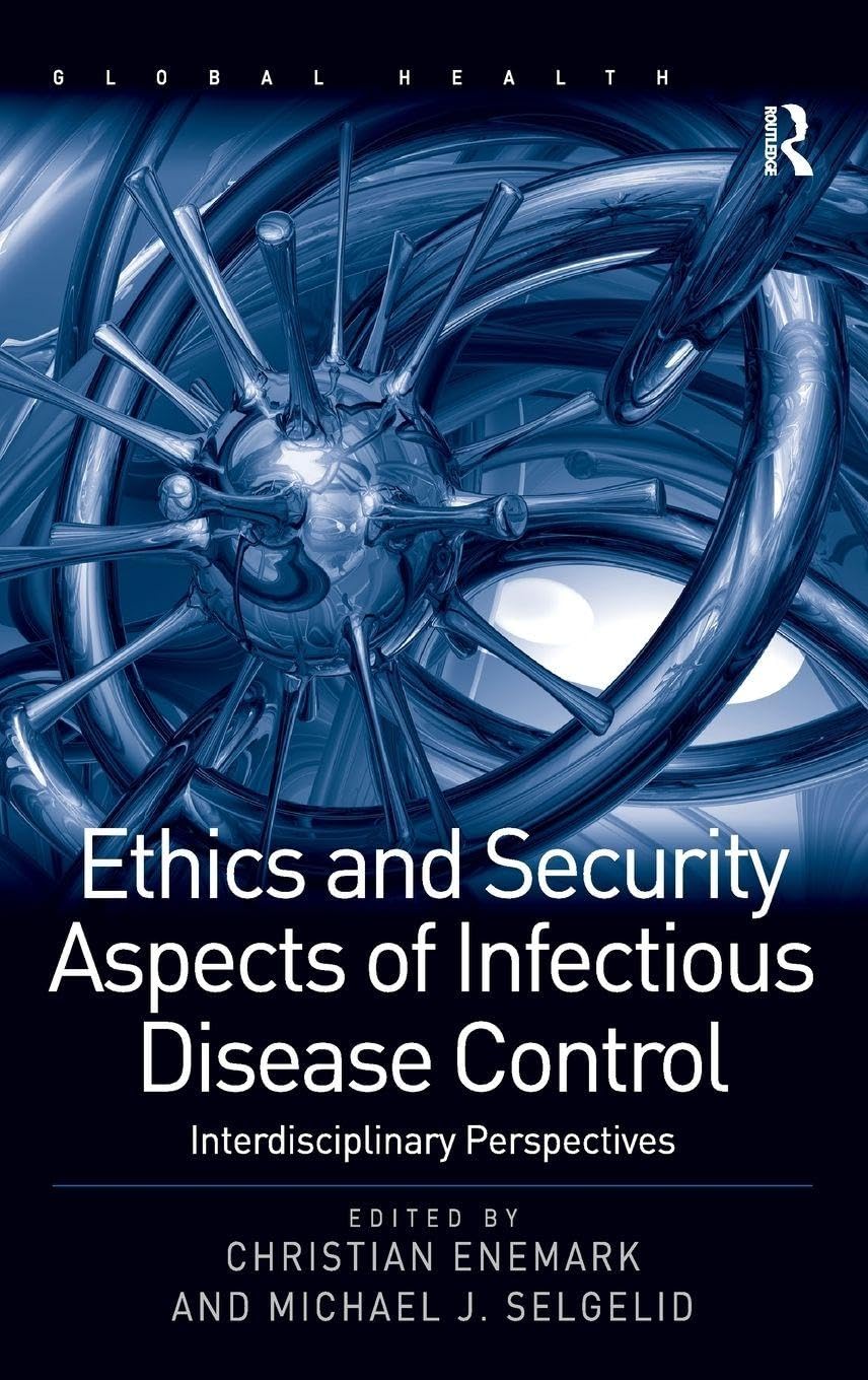 Ethics and Security Aspects of Infectious Disease Control: Interdisciplinary Perspectives (Global Health)