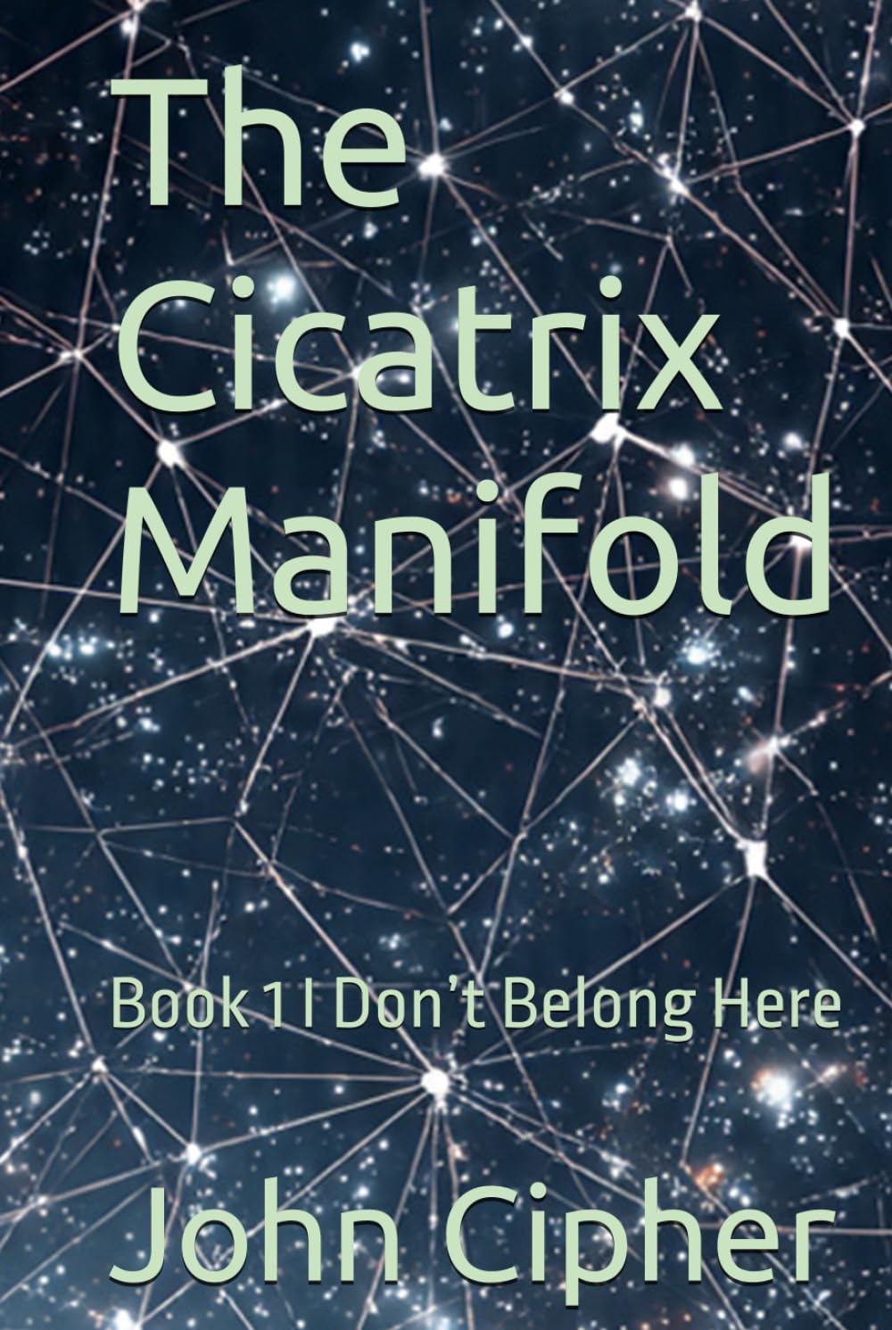 The Cicatrix Manifold: Book 1 I Don’t Belong Here