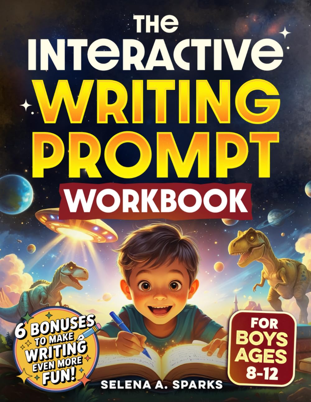 The Interactive Writing Prompt Workbook for Boys 8-12: An All-In-One Workbook to Increase Literacy Skills, Boost Creativity & Spark Imagination in Just 30 minutes a Day (Activities for kids)