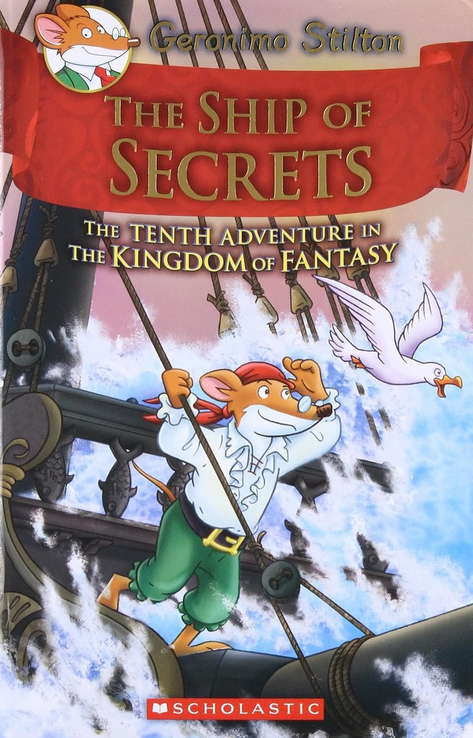 GERONIMO STILTON AND THE KINGDOM OF FANTASY #10: THE SHIP OF SECRETS
