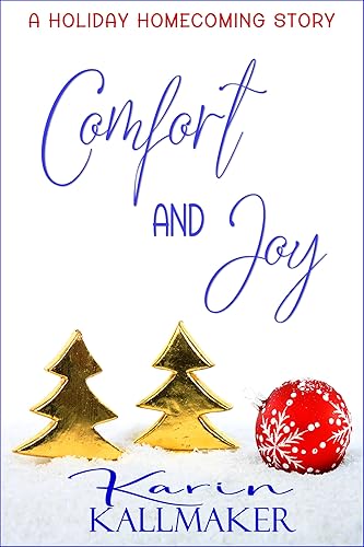Comfort and Joy (A Holiday Homecoming Romance)