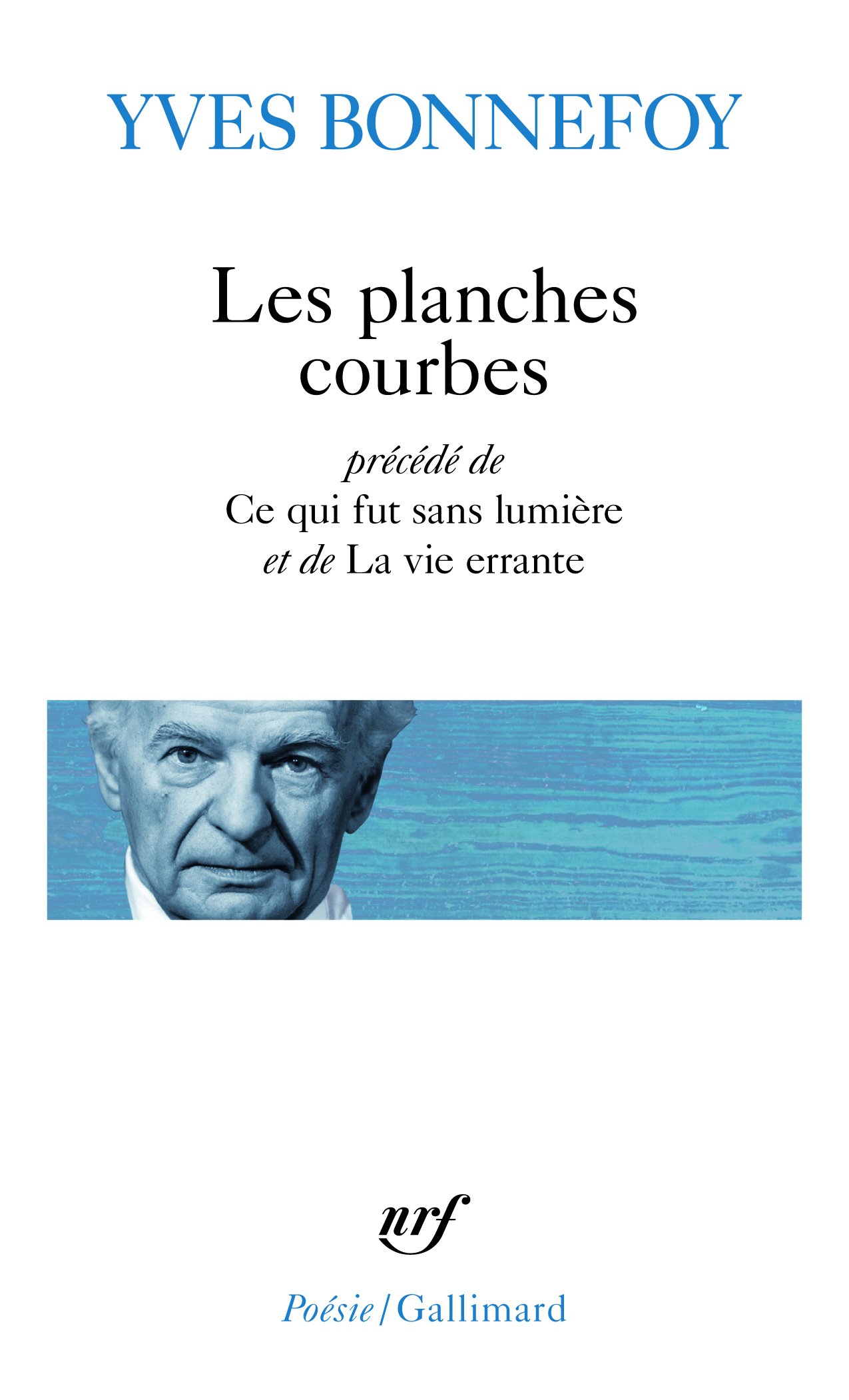 Les planches courbes... (Poésie/Gallimard)
