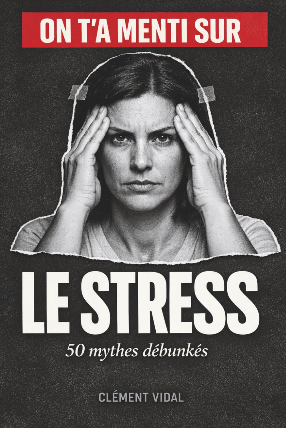 On t'a menti sur le STRESS: 50 mythes débunkés