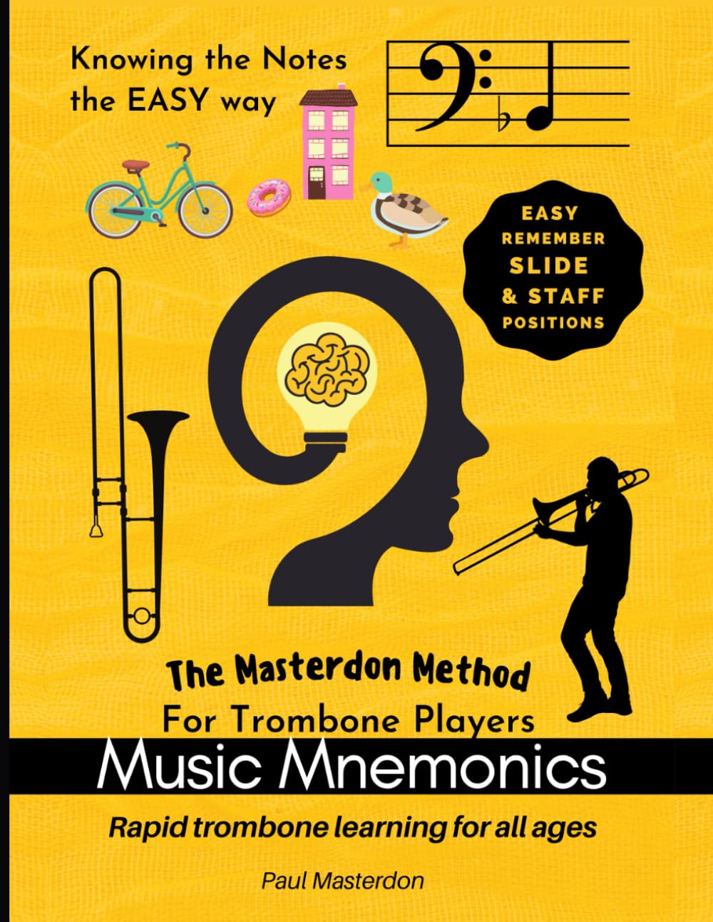 Music Mnemonics for Trombone Players: Rapid trombone learning for all ages with easy recall slide & staff positions (Trombone Mnemonics)
