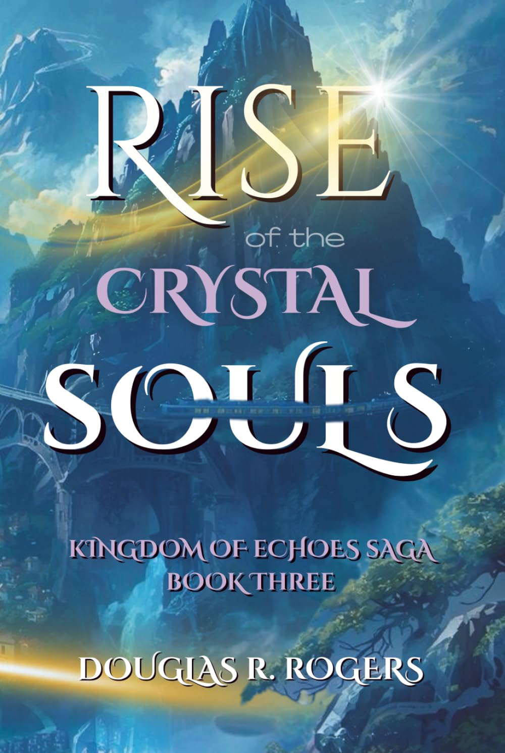 Rise of the Crystal Soul: Book 3 of The Kingdom of Echoes Saga