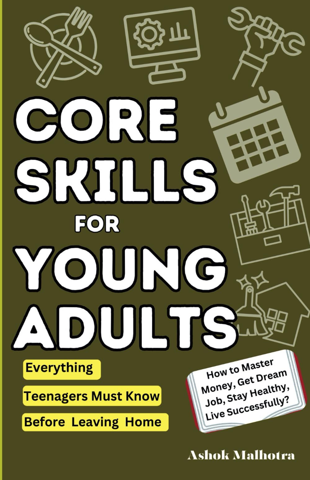 Core Skills For Young Adults: Essential Tools for Personal Growth, Technology Skills, Career Success, and Financial Independence