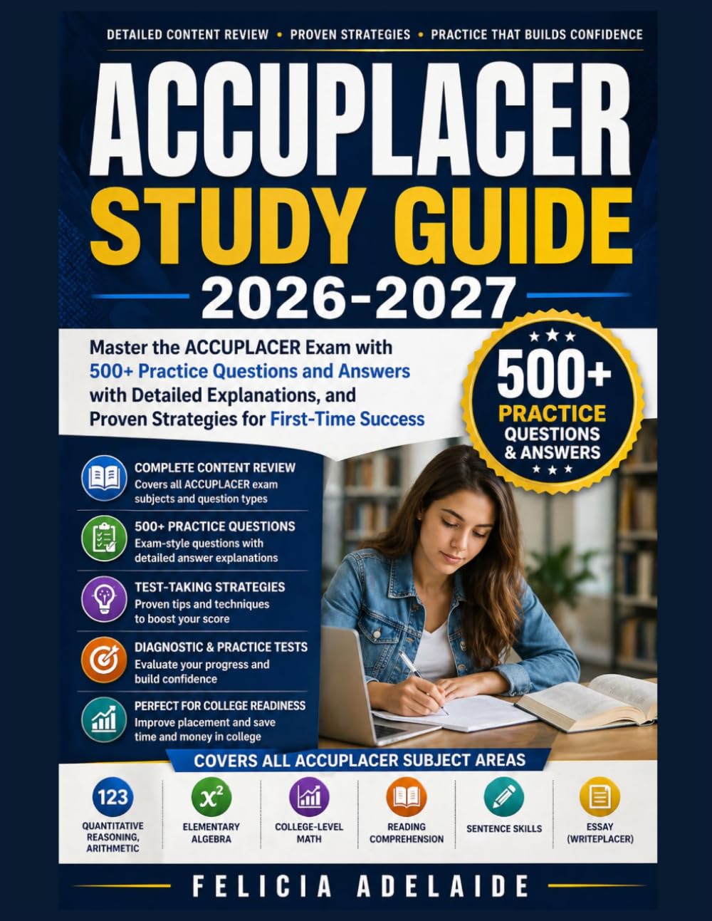 ACCUPLACER STUDY GUIDE 2026-2027: Master the ACCUPLACER Exam with 500+ Practice Questions and Answers, with detailed Explanations, and Proven Strategy for First-Time Success