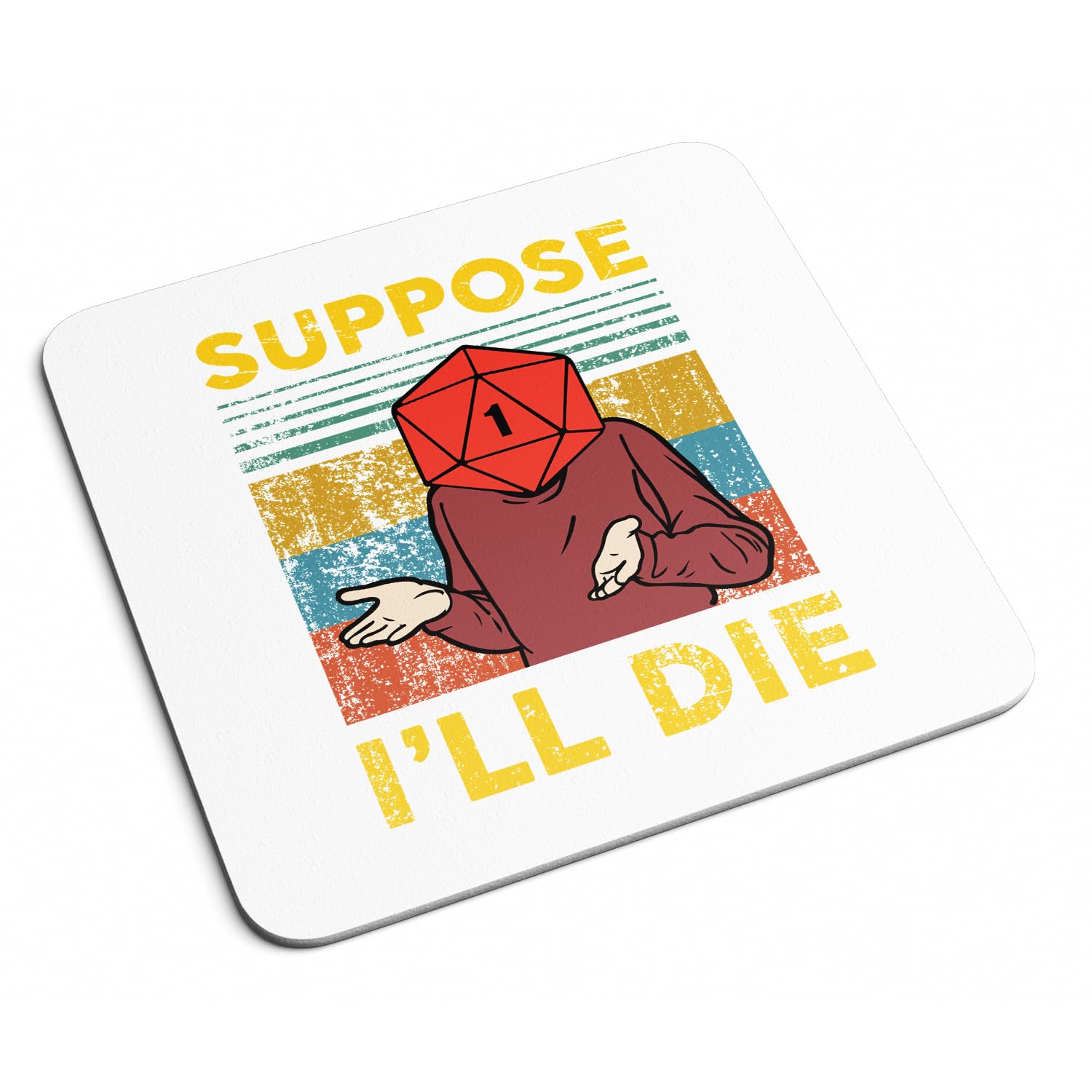 Willow Gifts White - Guess I'll Die Drinks Coaster - Funny Dungeons & Dragons D&D Fantasy Role Play Game Dungeon Master Gift Present Home Kitchen Decor Place Mat (White)