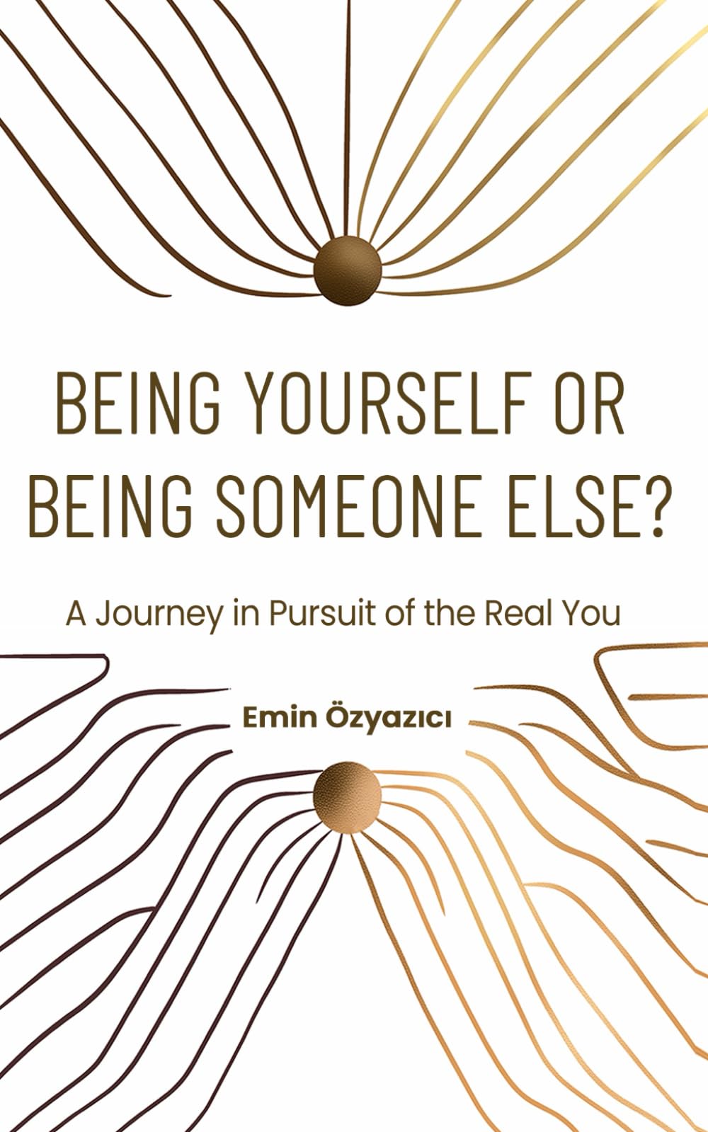 Being Yourself or Being Someone Else?: A Journey in Pursuit of the Real You