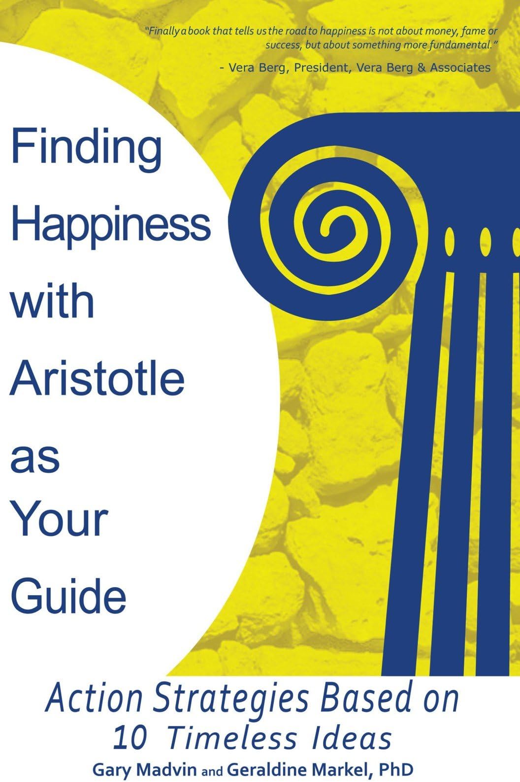 Finding Happiness with Aristotle as Your Guide: Action Strategies Based on 10 Timeless Ideas