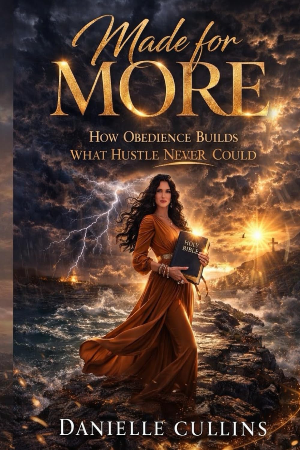 Made For More: How Obedience Builds What Hustle Never Could