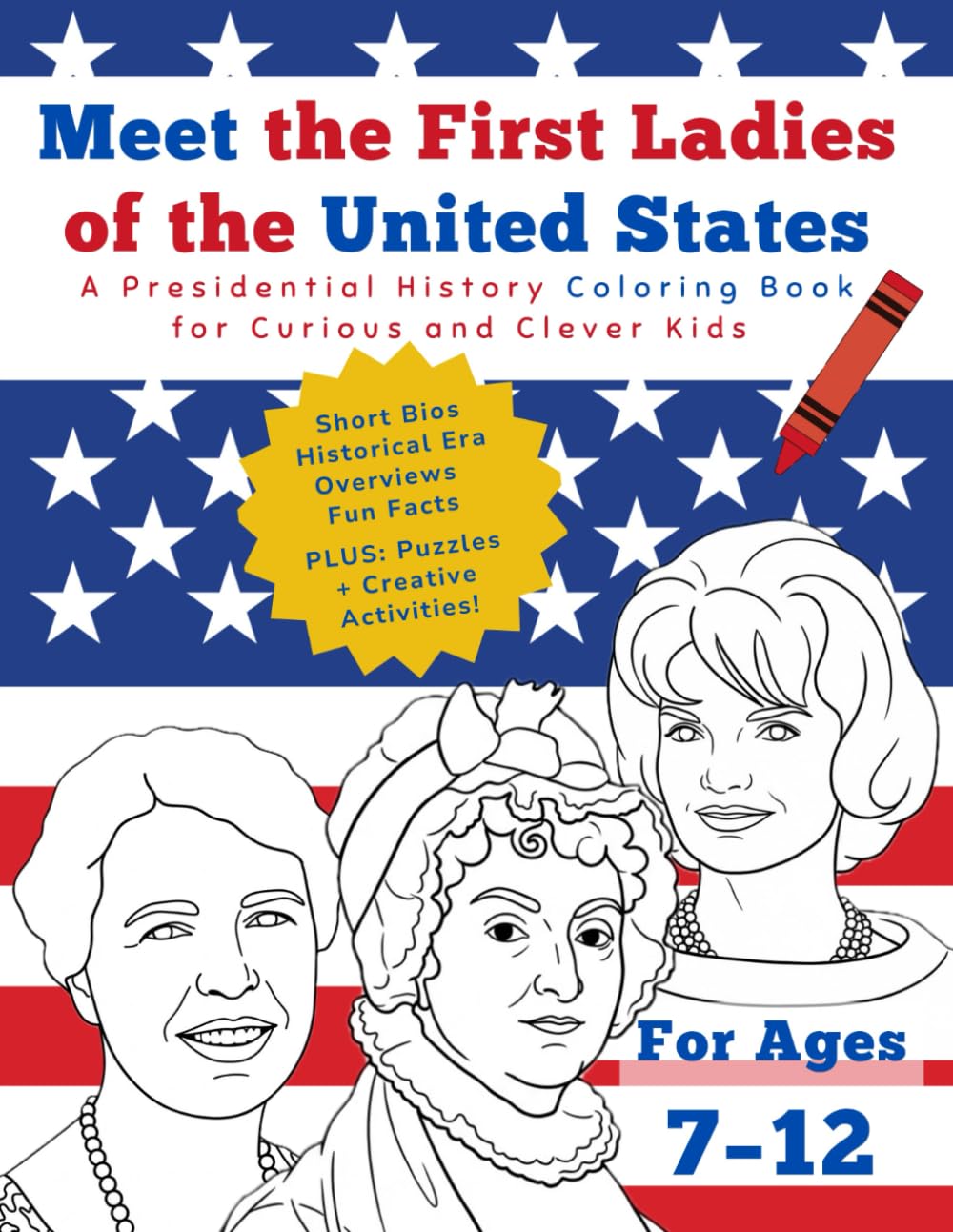 Meet the First Ladies of the USA: A Presidential History Coloring Book for Curious and Clever Kids Ages 7-12