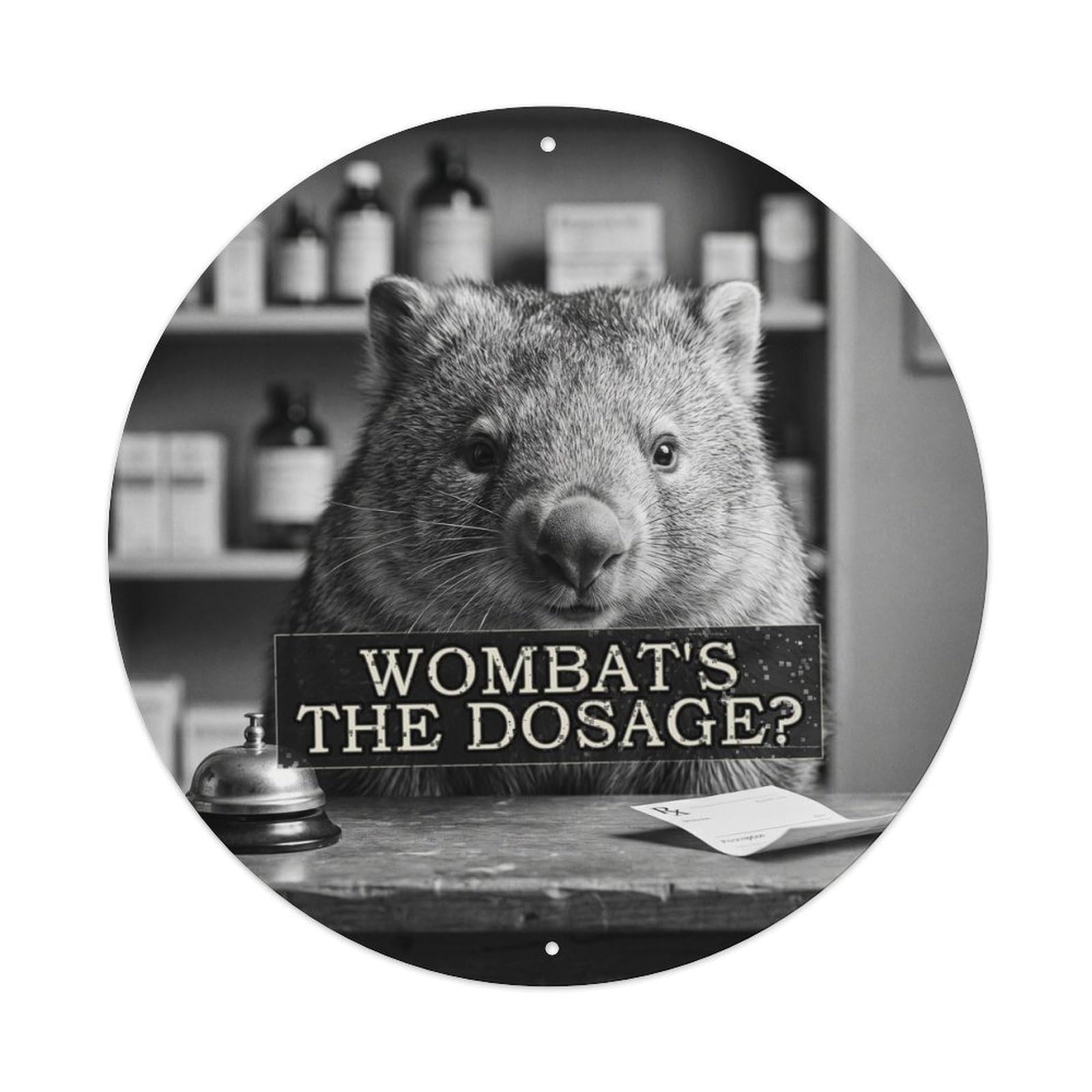 Animal Wombat Pharmacy Satirical Anthropomorphic British Humor Metal Tin Sign Plaque Wall Decor for Cafe, Man Cave, Club Bar, Office, Home Garden Round Metal Poster 8x8Inch