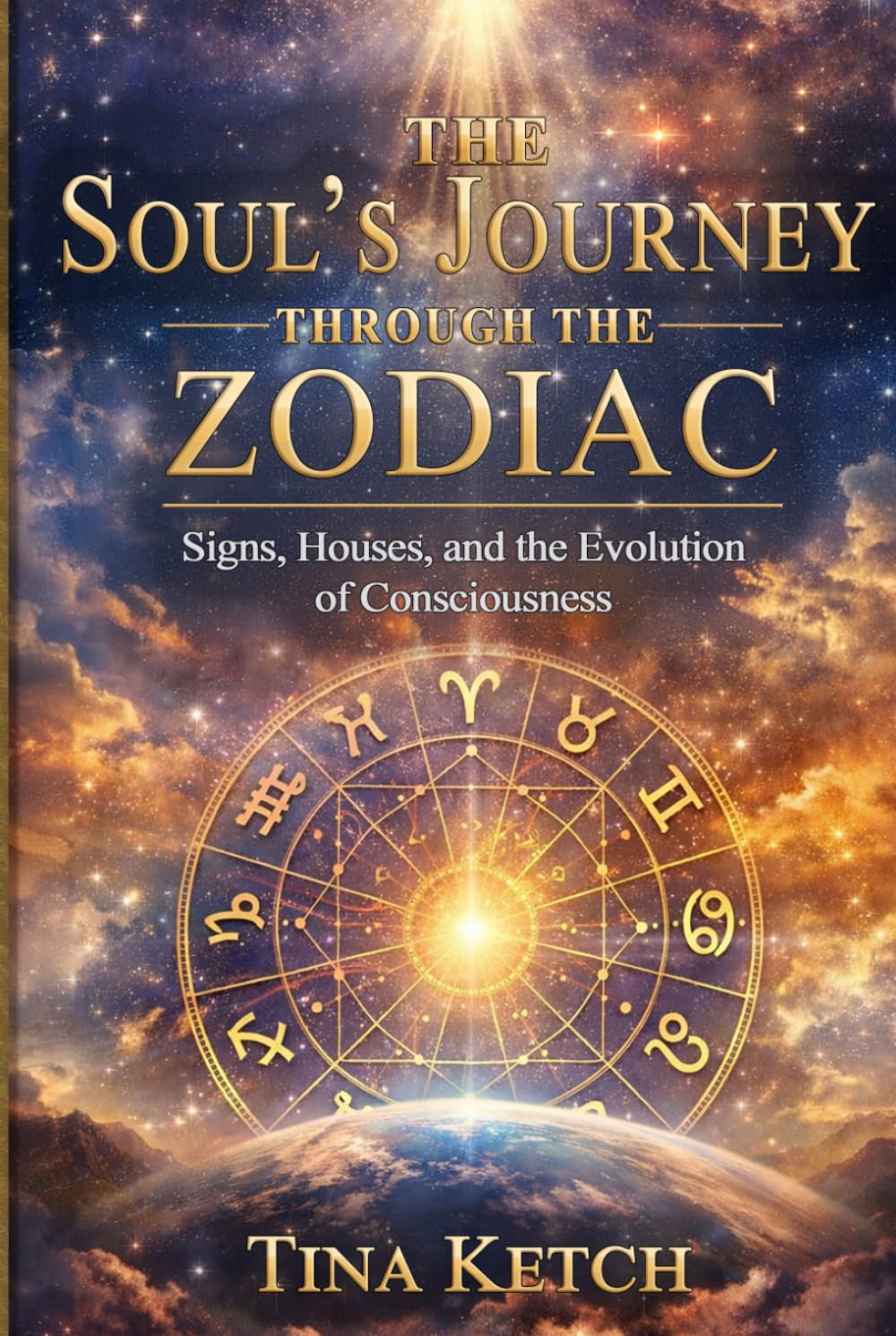 The Soul's Journey Through the Zodiac: Signs, Houses, and the Evolution of Consciousness