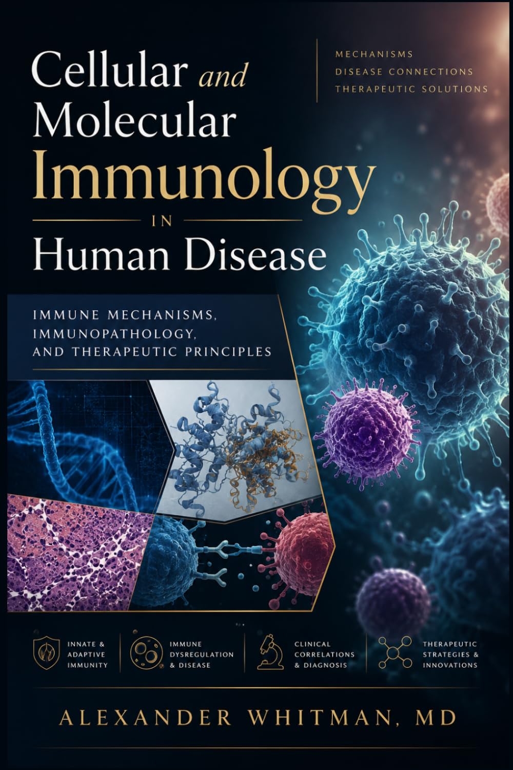 Cellular and Molecular Immunology in Human Disease: Immune Mechanisms, Immunopathology, and Therapeutic Principles
