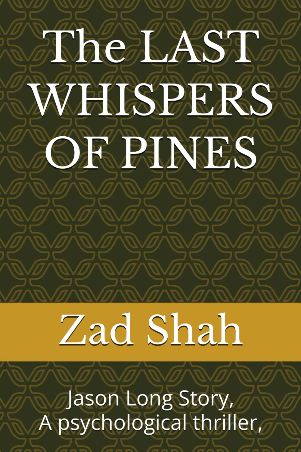 The LAST WHISPERS OF PINES: Jason Long Story, A psychological thriller,