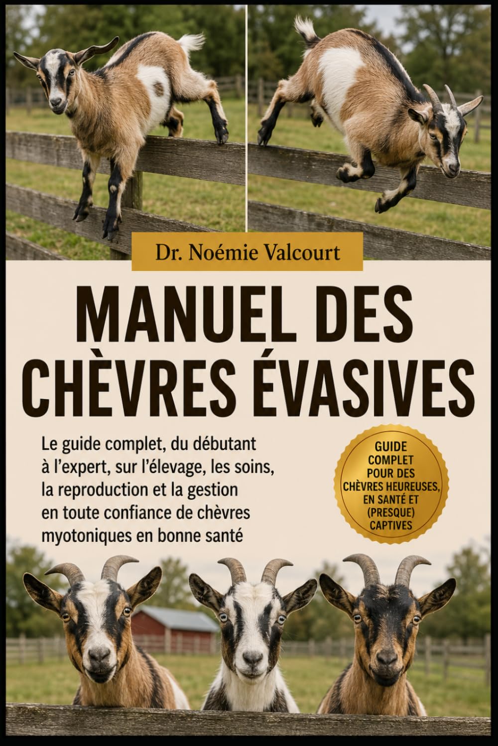MANUEL DES CHÈVRES ÉVASIVES: Le guide complet, du débutant à l'expert, sur l'élevage, les soins, la reproduction et la gestion en toute confiance de chèvres myotoniques en bonne santé
