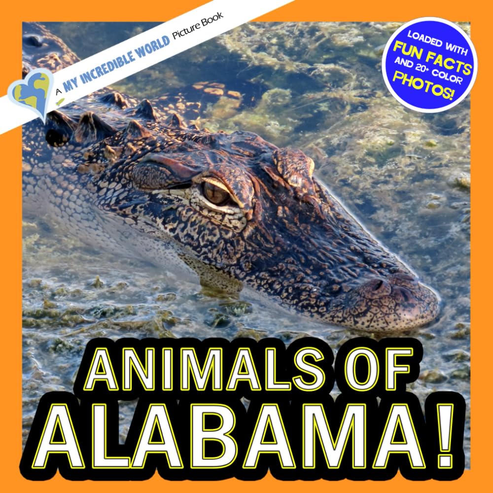Animals of Alabama!: A My Incredible World Picture Book for Children (My Incredible World: Nature and Animal Picture Books for Children)