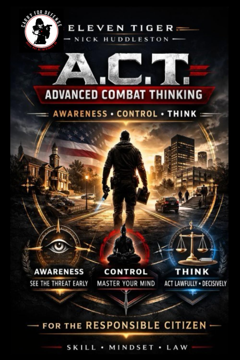 Eleven Tiger A.C.T Advanced Combat Thinking. Awareness, Control, Think for the Responsible Citizen. Preparation is not Paranoia: Preparation is not ... real-world threats with Clarity |Self Defense