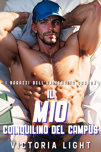 Il Mio Coinquilino del Campus: Una Storia Romantica Gay M/M Ambientata al College (I Ragazzi dell'Università Dogson Vol. 1)