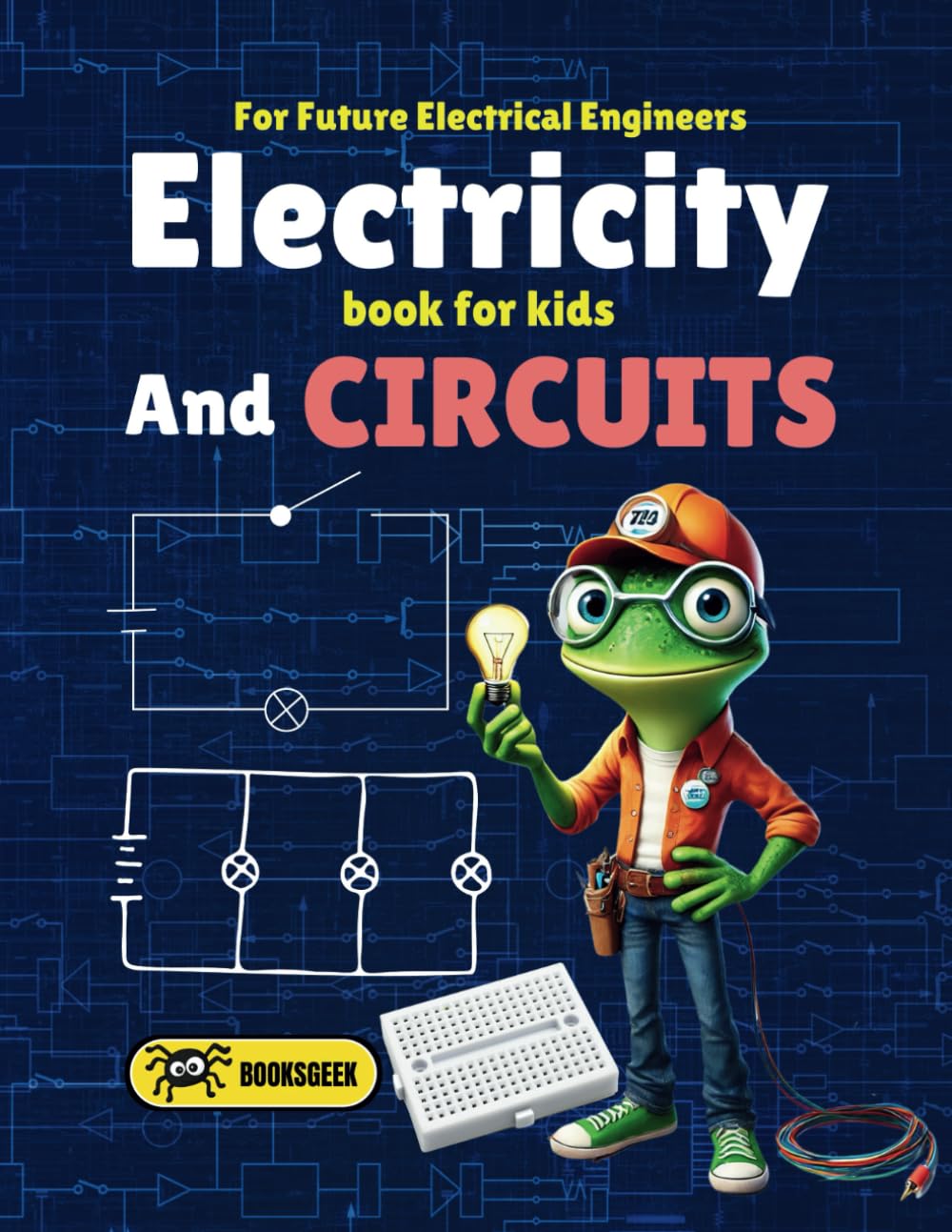 Electricity for Kids: Exploring Electricity and Electric Circuits from Bulbs to Capacitors and from statics to current explore how electric circuits ... Froggy Adventures in How the World Works!)