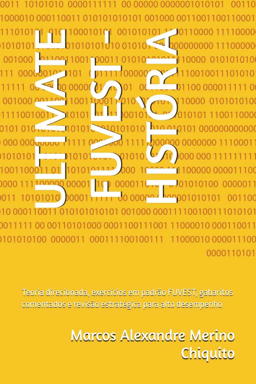 ULTIMATE FUVEST - HISTÓRIA: Teoria direcionada, exercícios em padrão FUVEST, gabaritos comentados e revisão estratégica para alto desempenho