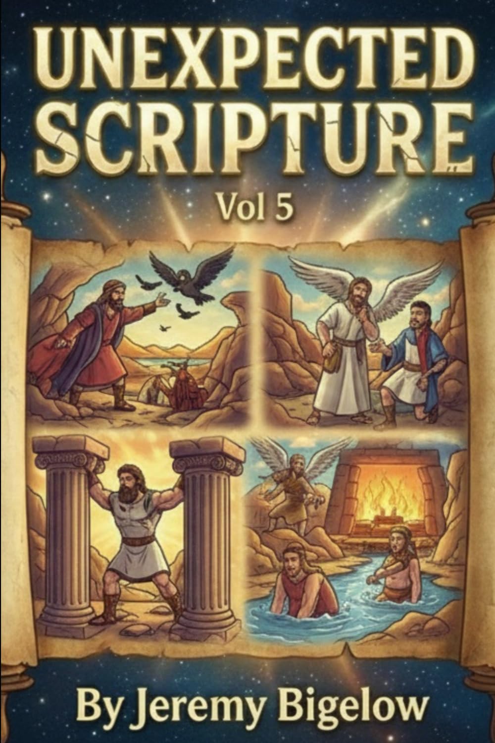 UNEXPECTED SCRIPTURE VOL 5: Bible Facts | Spiritual Growth | Humor | Miracles | Mystery | Revelation | Adventure | Weird | Surprising | Inspiring | 6x9 Inches | 85 Pages (UNEXPECTED SCRIPTURE SERIES)
