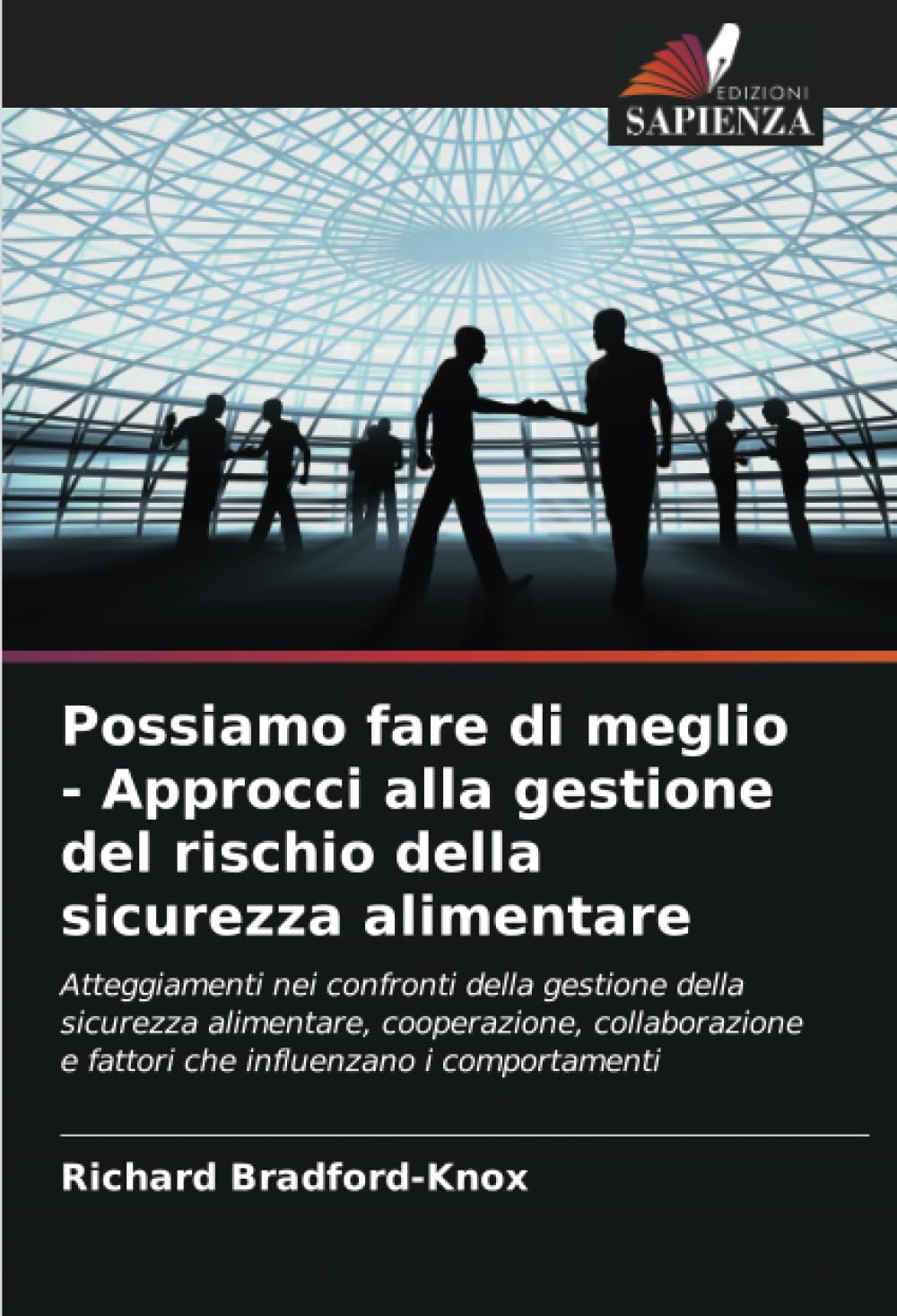Possiamo fare di meglio - Approcci alla gestione del rischio della sicurezza alimentare: Atteggiamenti nei confronti della gestione della sicurezza ... e fattori che influenzano i comportamenti