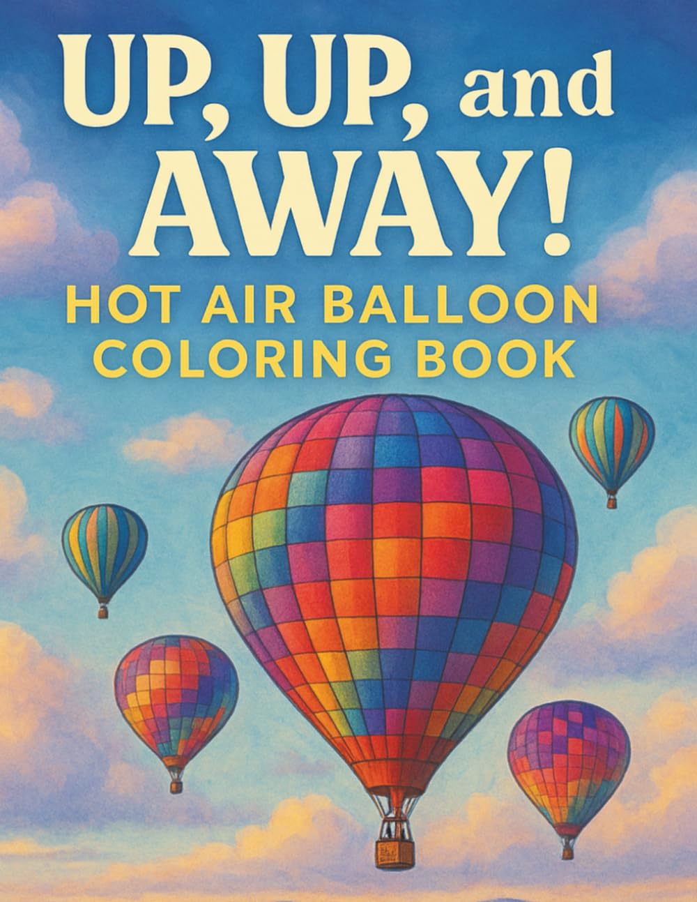 Up, Up, and Away!: Hot Air Balloon Coloring Book