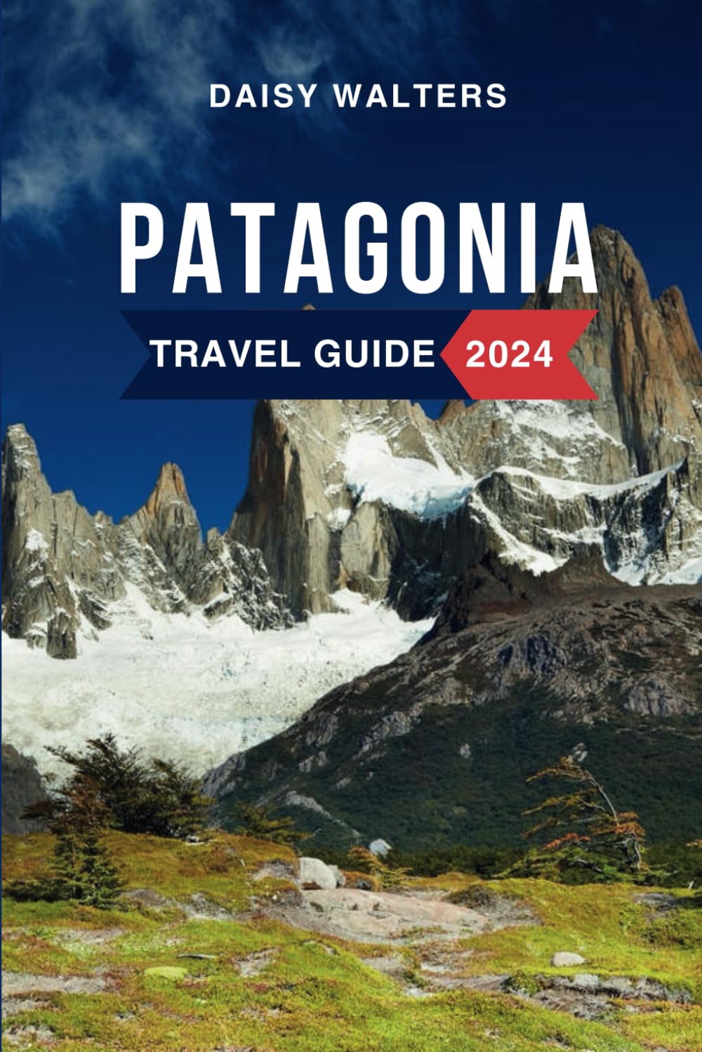 Patagonia Travel Guide 2024: Discover the Must-See Attractions, Where to Stay, Budget-Friendly Tips, Things to Do, Places to Visit, and What to Eat.