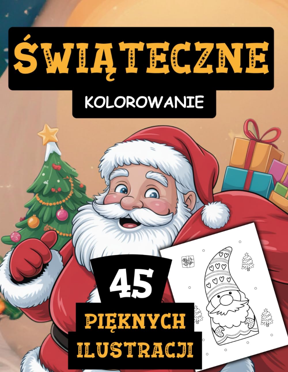 Kolorowanka Świąteczna dla dzieci: Magiczne rysunki 45 stron: Moja pierwsza kolorowanka, Koloruj z dziećmi, Postacie fikcyjne do kolorowania, Magiczna Świąteczna kolorowanka, Zimowe kolorowanki
