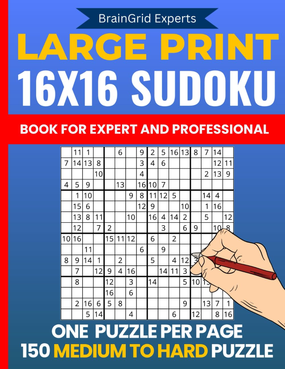 16x16 Sudoku Puzzle Book Medium to Hard: Challenging Sudoku 16x16 Puzzles for Adults — 150 Large Print Grids with Solutions