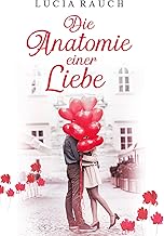 Die Anatomie einer Liebe