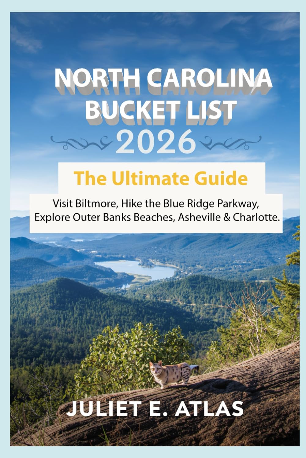 NORTH CAROLINA BUCKET LIST 2026: The Ultimate Guide, Visit Biltmore, Hike the Blue Ridge Parkway, Explore Outer Banks Beaches, Asheville & Charlotte.