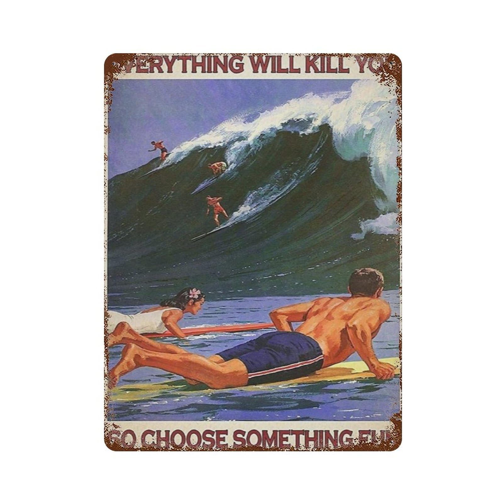 xiaoxiaoshen Surfing Everything Will Kill You Wall Decor Art Metal Tin Poster Modern Home Decor Art Home Bar Shop Decorations Vintage Sign 40x30cm