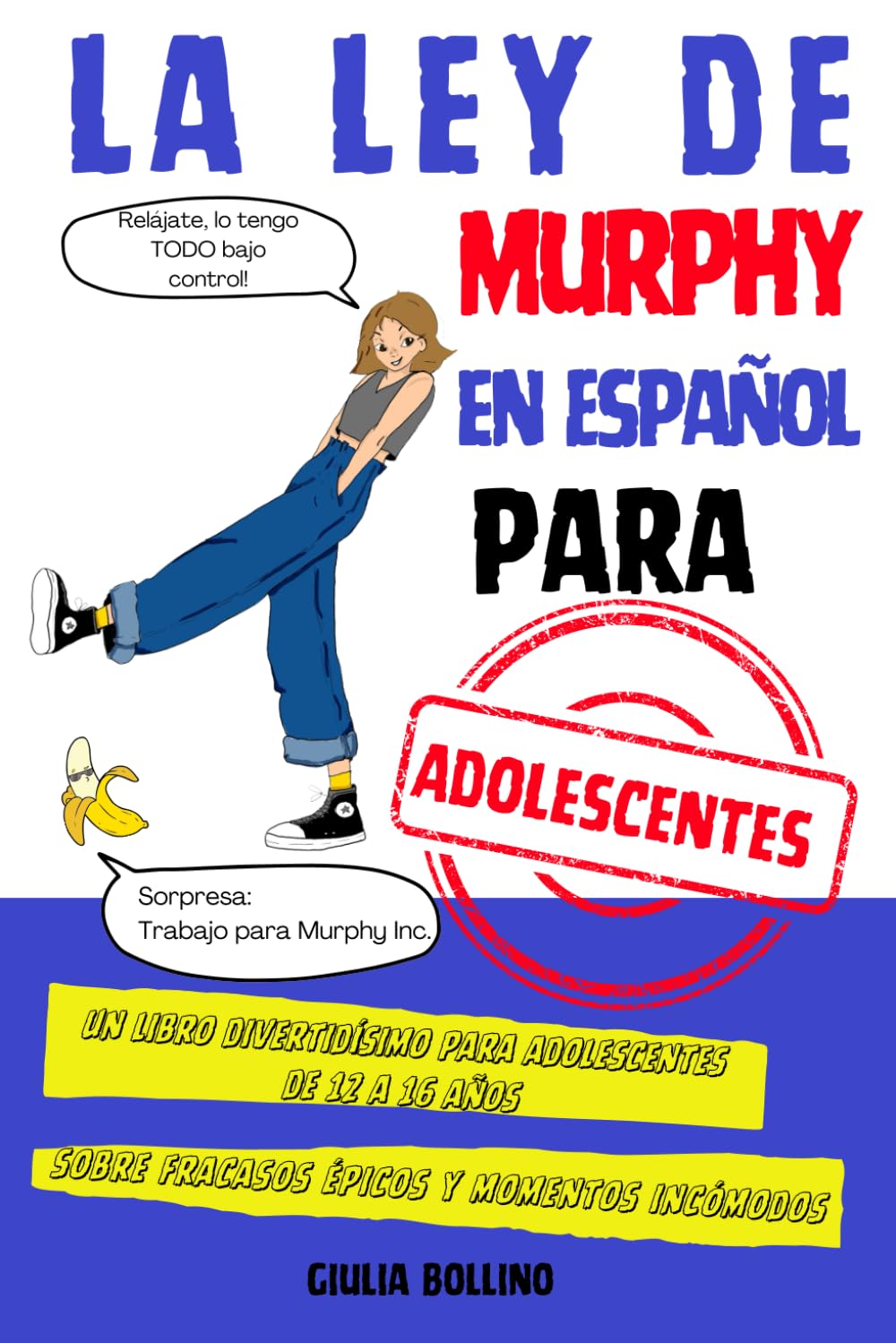 La Ley de Murphy en Español para Adolescentes: Un libro divertidísimo para adolescentes de 12 a 16 años sobre fracasos épicos y momentos incómodos