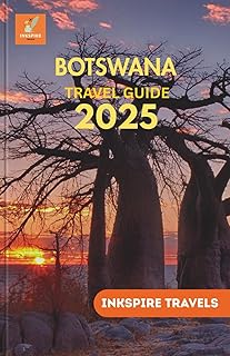 BOTSWANA Travel Guide 2025: A Complete Exploration of India’s Capital: Iconic Sites, Local Experiences, Hidden Gems, and Culinary Delights