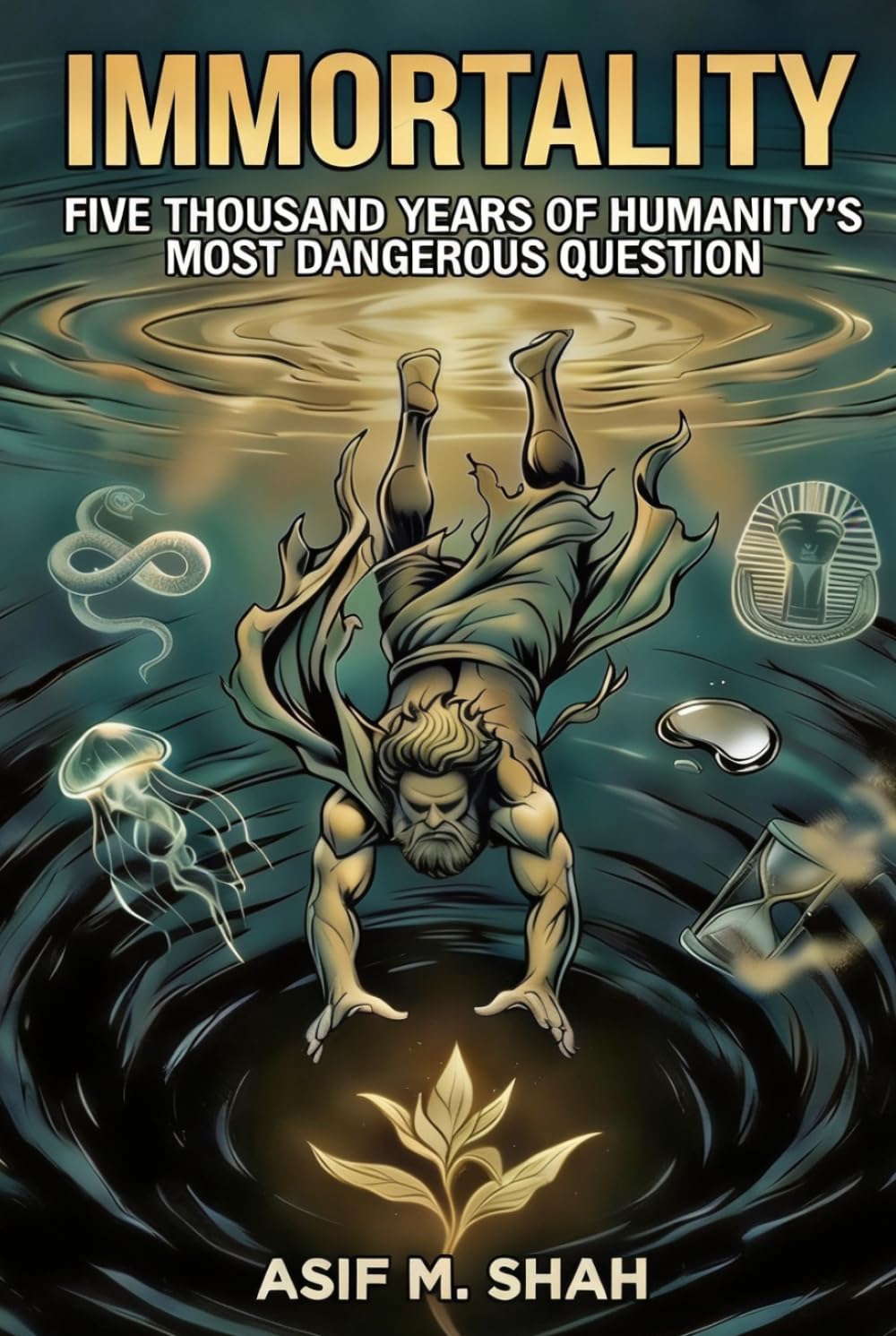 IMMORTALITY: Five Thousand Years of Humanity's Most Dangerous