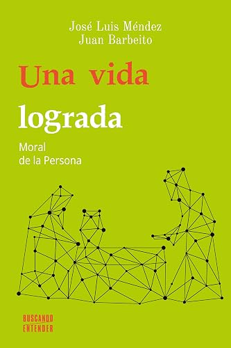 Una vida lograda. Moral De La Persona: 16 (Buscando entender nº 16)