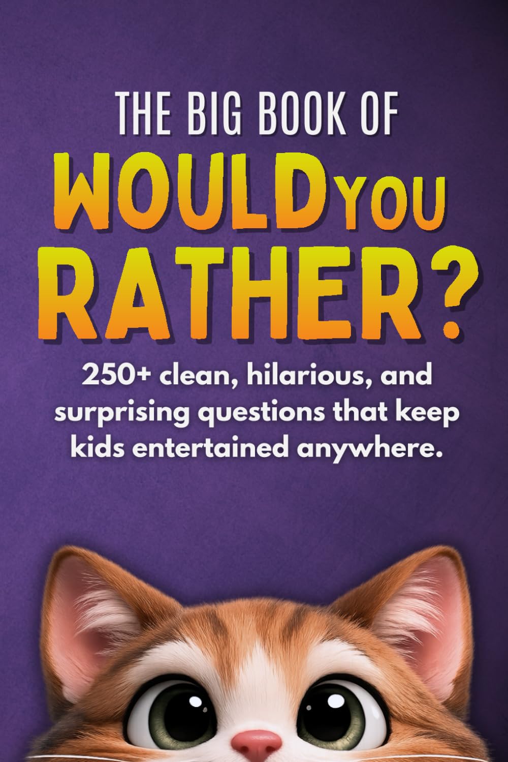 The Big Would You Rather Book For Kids: Fun Choices to Spark Imagination and Laughter