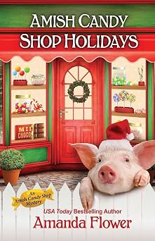 Amish Candy Shop Holidays An Amish Candy Shop Mystery