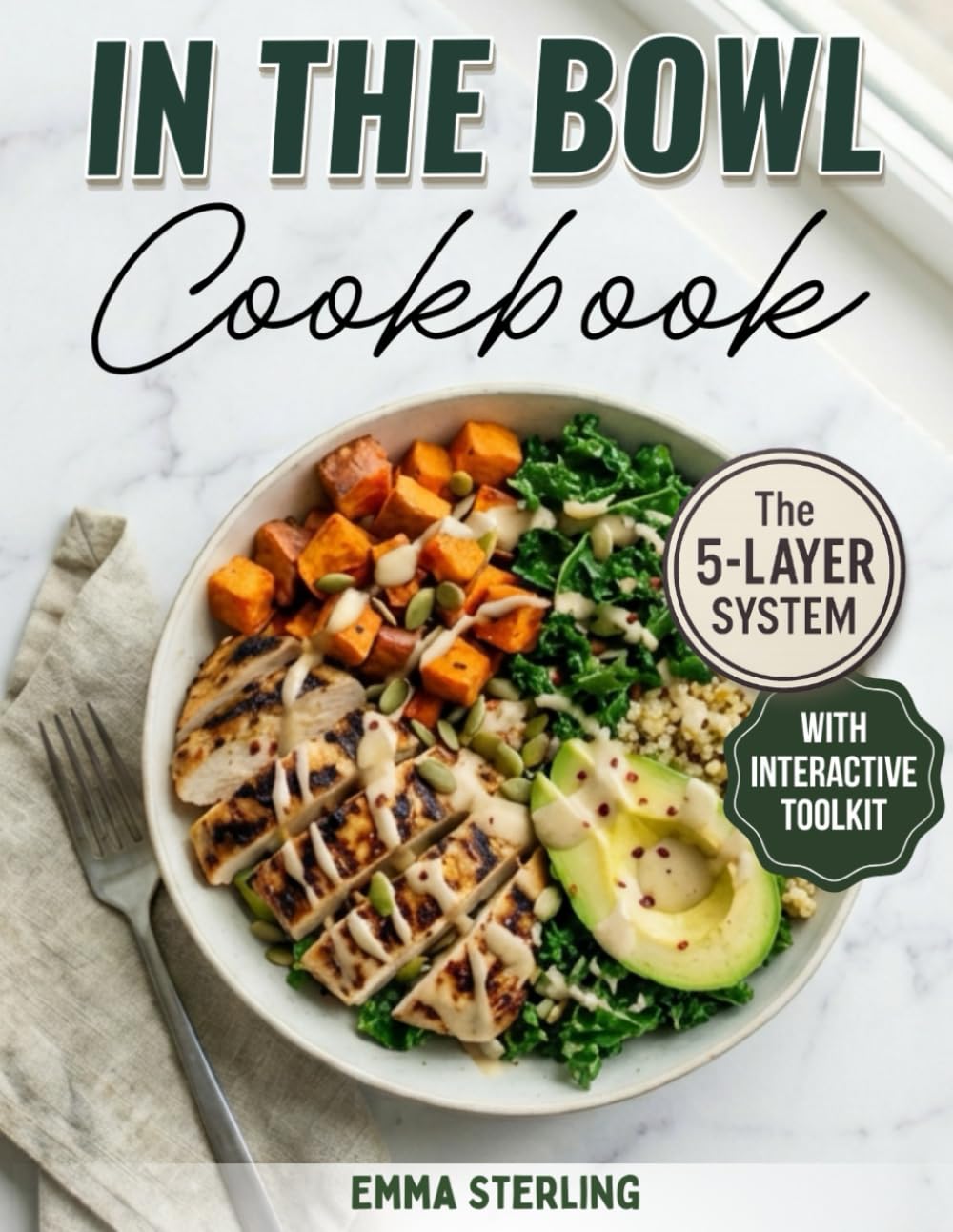 In The Bowl Cookbook: The 5-Layer System for Infinite High-Protein Meals. A Healthy Meal Prep Cookbook for Nutritious Soups, Salads, and Stews without the Soggy Leftovers