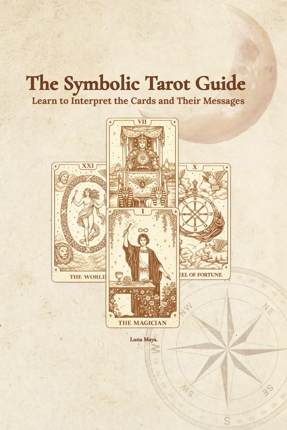 The Symbolic Tarot Guide: Learn to interpret the cards and their messages
